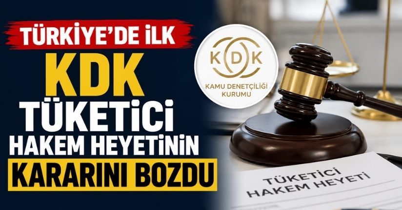 Türkiye’de ilk, KDK tüketici hakem heyetinin kararını bozdu