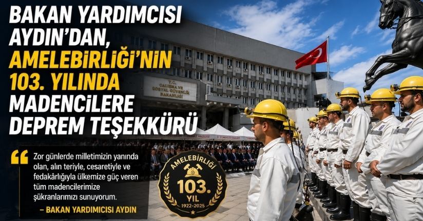 Bakan Yardımcısı Aydın’dan, Amelebirliği’nin 103. yılında madencilere deprem teşekkürü