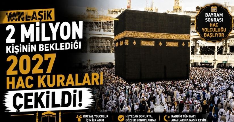 Yaklaşık 2 milyon kişinin beklediği 2027 hac kuraları çekildi