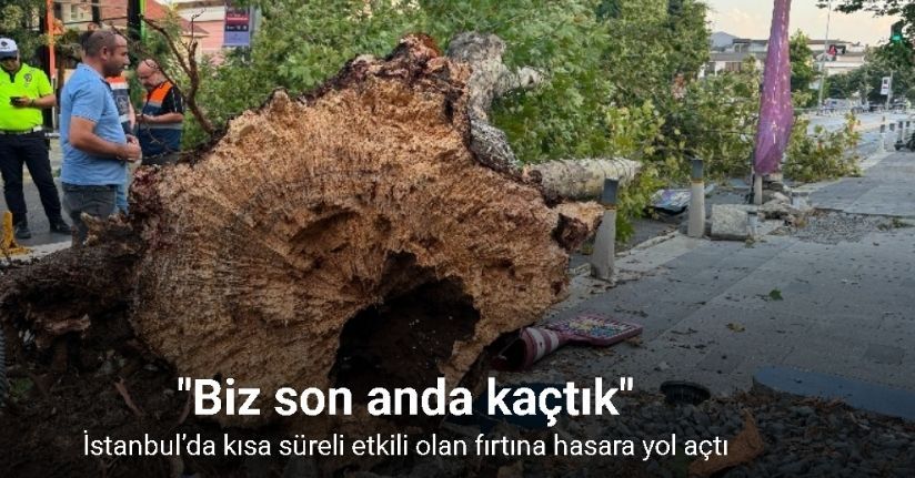 İstanbul’da kısa süreli etkili olan fırtına hasara yol açtı