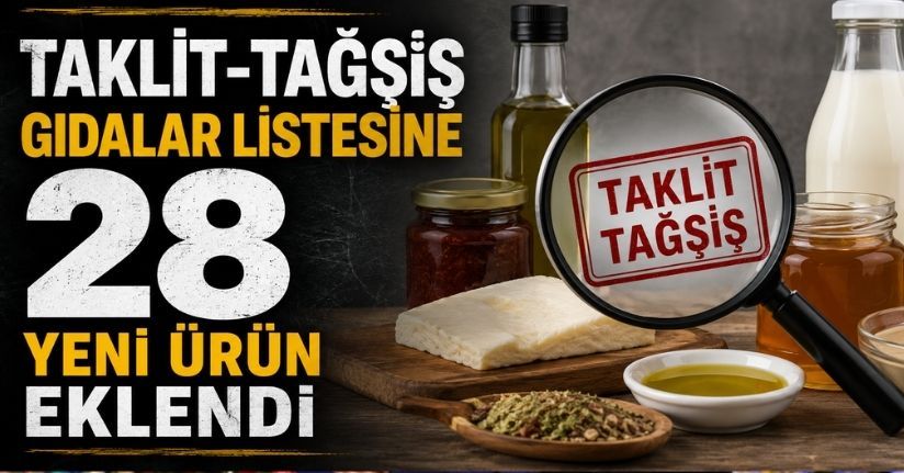 Taklit-tağşiş gıdalar listesine 28 yeni ürün eklendi