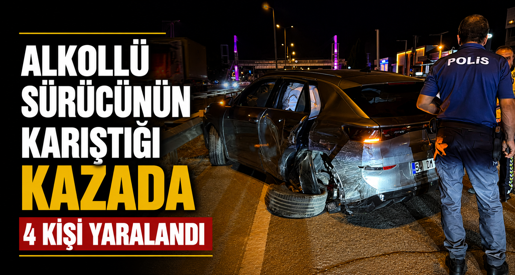Alkollü sürücünün karıştığı kazada 4 kişi yaralandı