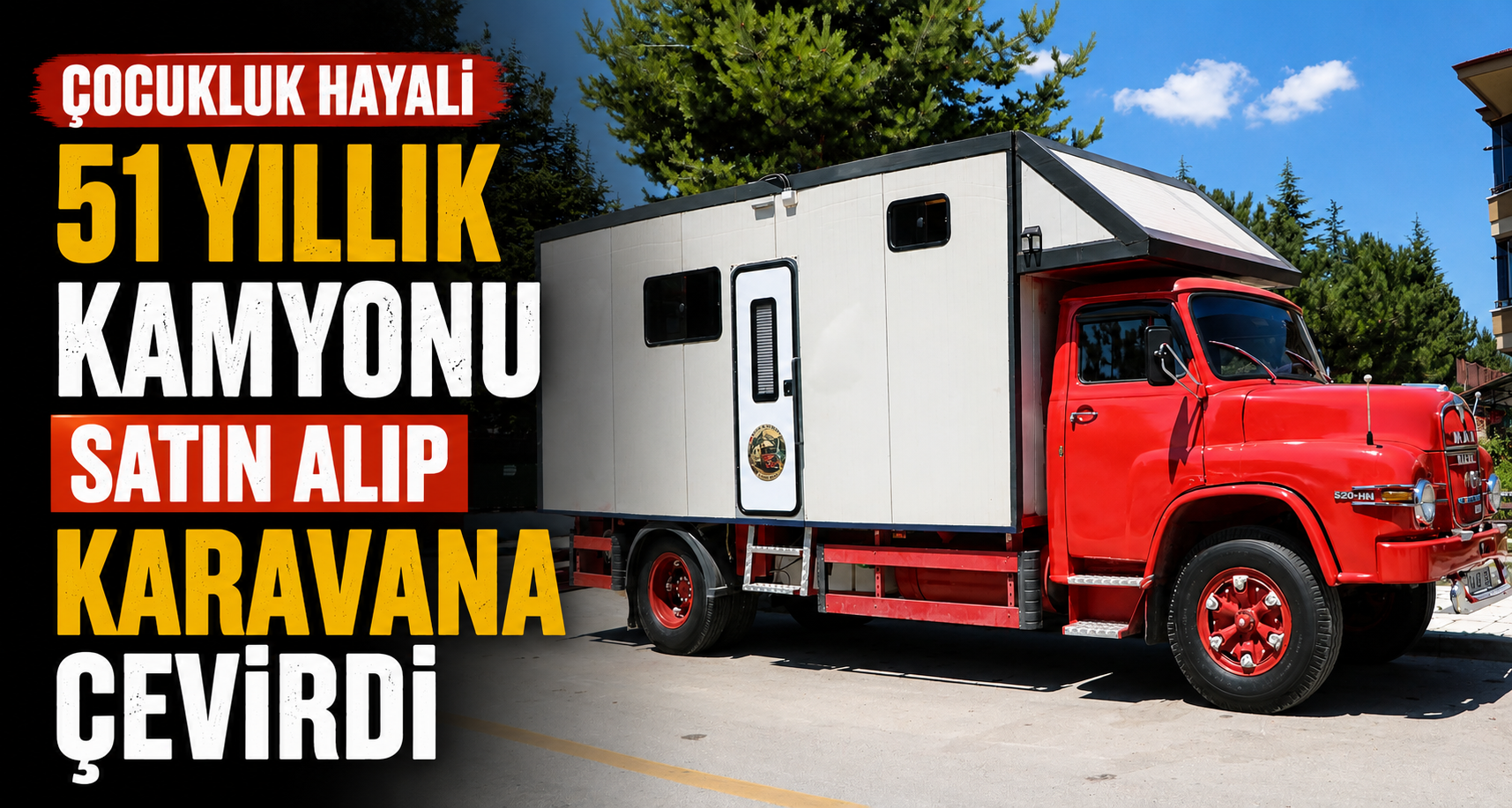 Çocukluk hayali 51 yıllık kamyonu satın alıp karavana çevirdi