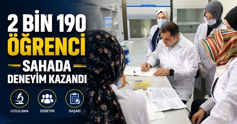 2 bin 190 öğrenci sahada deneyim kazandı