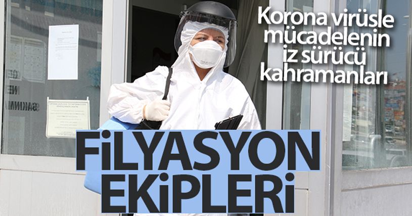 Korona virüsle mücadelenin iz sürücü kahramanları: Filyasyon ekipleri