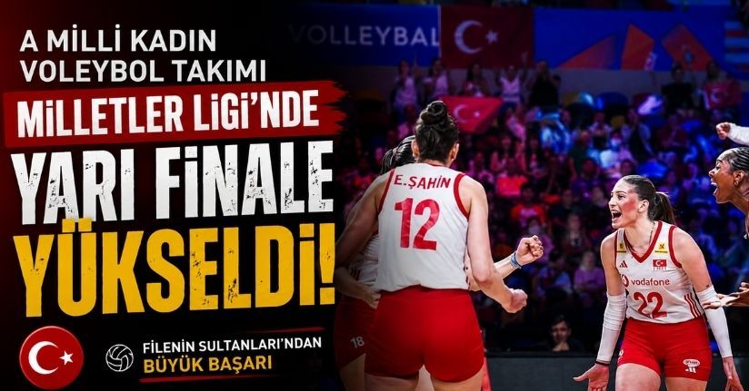A Milli Kadın Voleybol Takımı, Milletler Ligi’nde yarı finale yükseldi