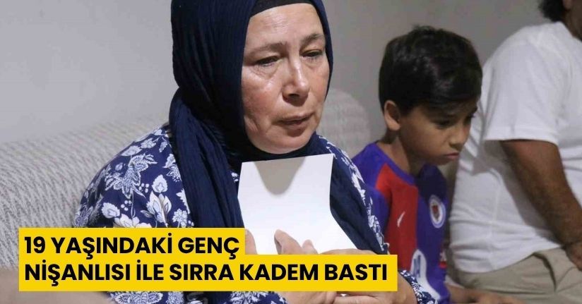 19 yaşındaki genç, nişanlısı ile sırra kadem bastı