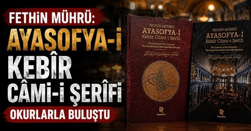 'Fethin Mührü: Ayasofya-i Kebîr Câmi-i Şerîfi' okurlarla buluştu