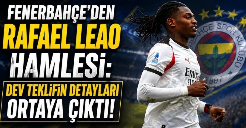 Fenerbahçe'den Rafael Leao hamlesi: Dev teklifin detayları ortaya çıktı