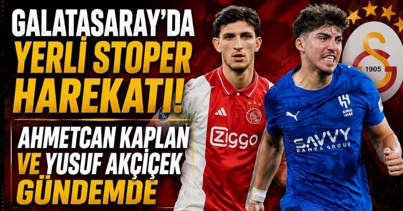 Galatasaray'da yerli stoper harekatı: Ahmetcan Kaplan ve Yusuf Akçiçek gündemde