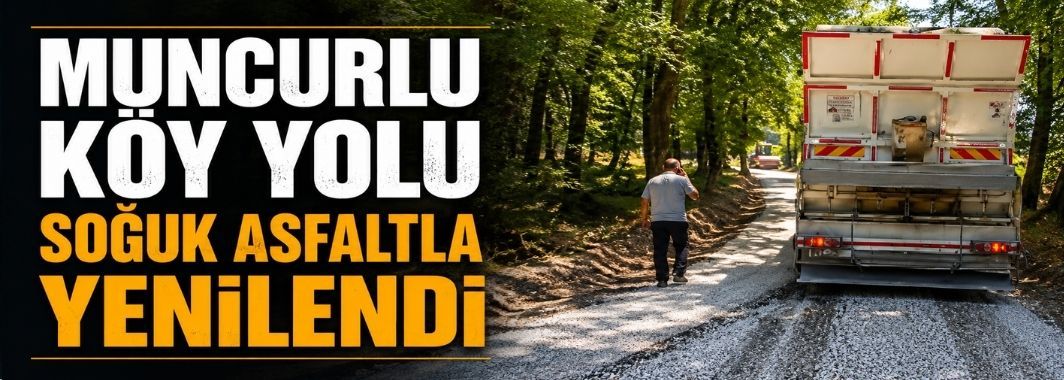Muncurlu Köy Yolu Soğuk Asfaltla Yenilendi