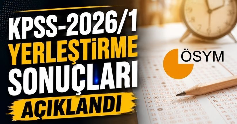 KPSS-2026/1 yerleştirme sonuçları açıklandı