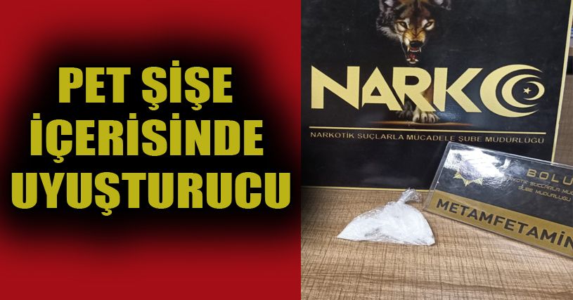 Pet şişe içerisinde 31 gram uyuşturucu yakalandı: 1 gözaltı