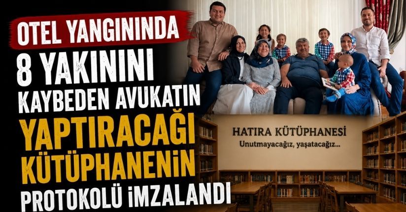 Otel yangınında 8 yakınını kaydeden avukatın yaptıracağı kütüphanenin protokolü imzalandı