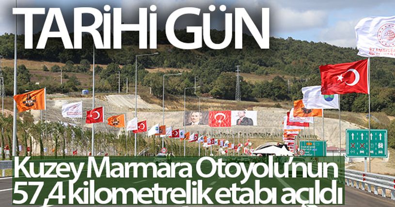 Kuzey Marmara Otoyolu'nun 57,4 kilometrelik etabı açıldı