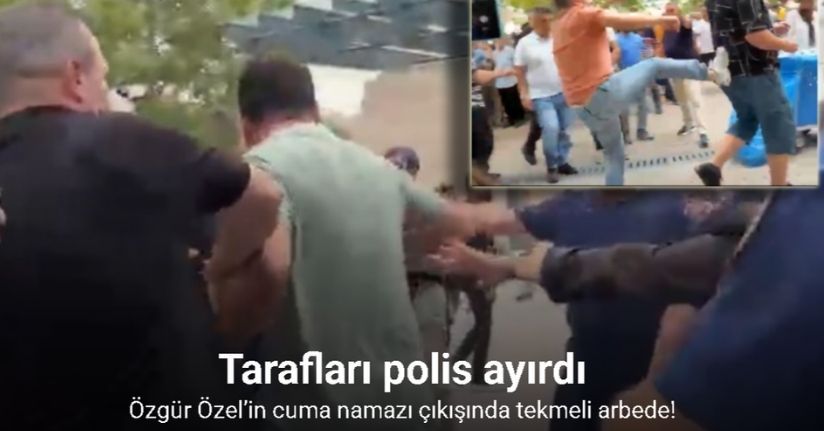 Özgür Özel’in cuma namazı çıkışında tekmeli arbede