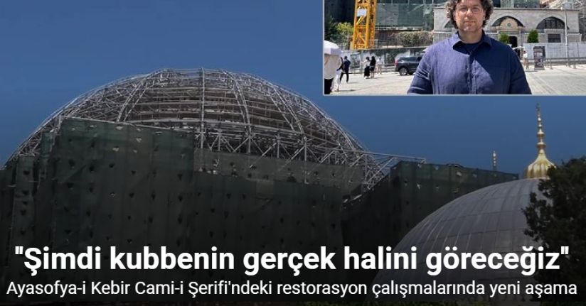 Ayasofya-i Kebir Cami-i Şerifi’ndeki restorasyon çalışmalarında yeni aşamaya gelindi