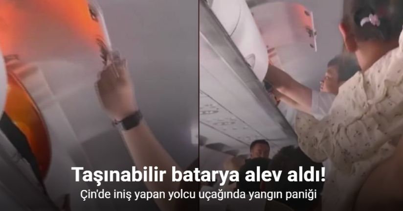 Çin'de iniş yapan yolcu uçağında yangın paniği: Taşınabilir batarya alev aldı