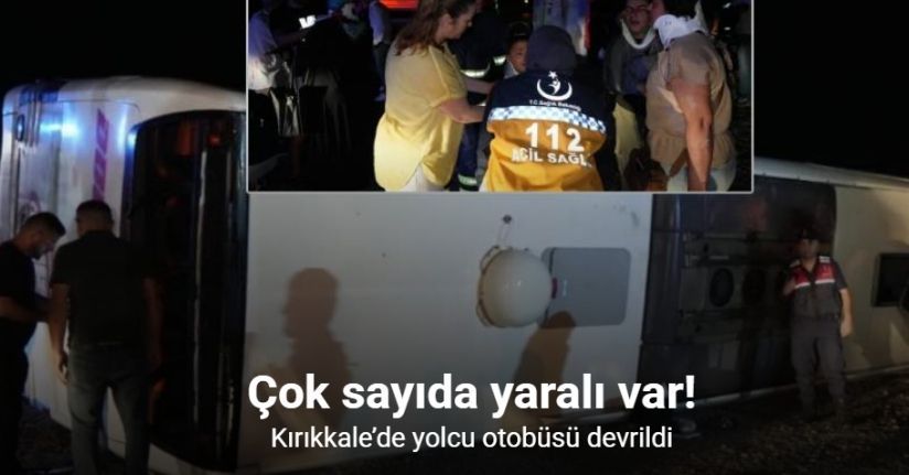 Kırıkkale’de yolcu otobüsü devrildi: 40 kişi yaralandı