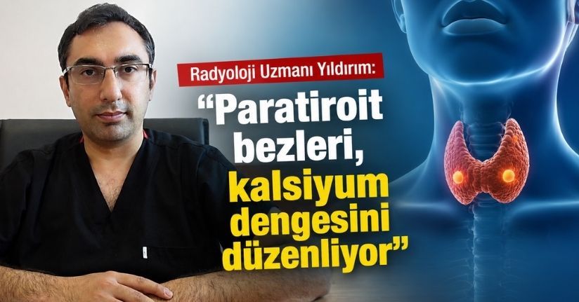 Radyoloji Uzmanı Yıldırım: 