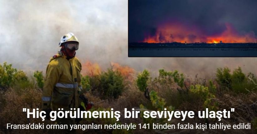 Fransa'daki orman yangınları nedeniyle 141 binden fazla kişi tahliye edildi