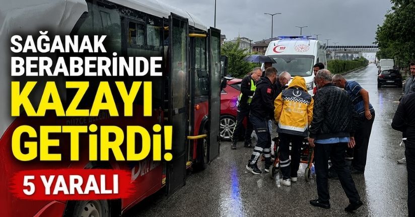 Sağanak beraberinde kazayı getirdi: 5 yaralı