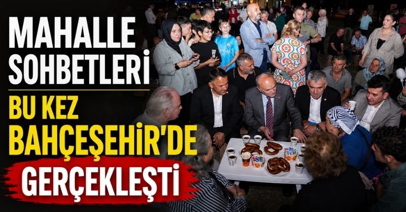 Mahalle Sohbetleri Bu Kez Bahçeşehir'de Gerçekleşti