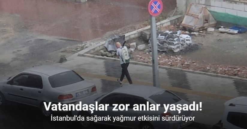 İstanbul’da sağarak yağmur etkisini sürdürüyor