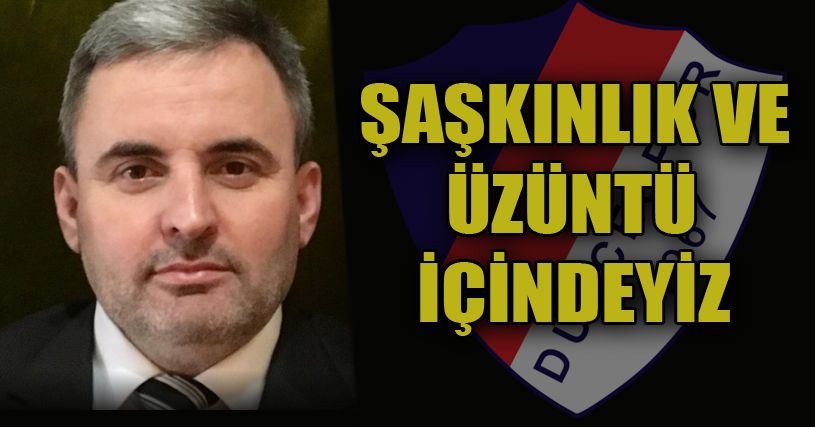 Nezir Merttürk ; Şaşkınlık ve Üzüntü İçindeyiz,