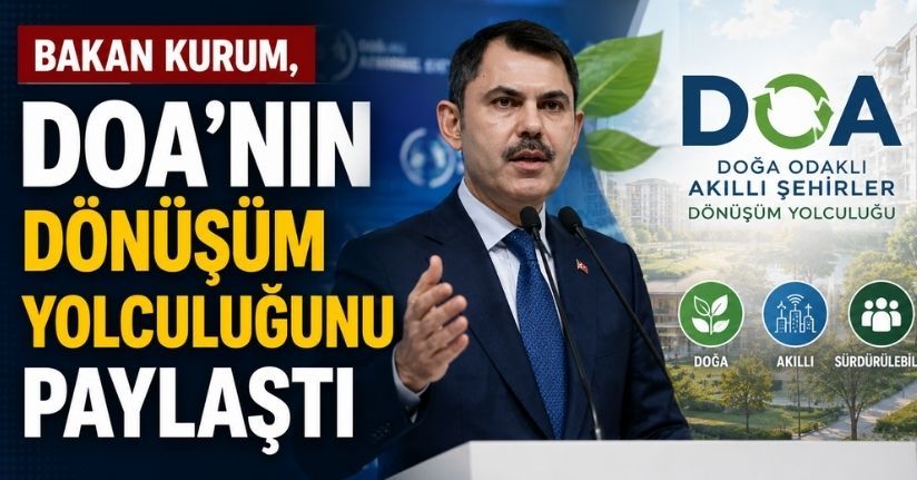 Bakan Kurum, DOA'nın dönüşüm yolculuğunu paylaştı