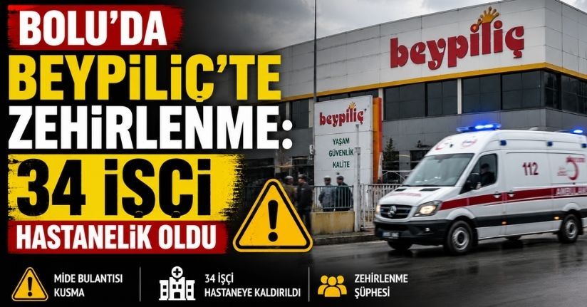 Bolu’da Beypiliç’te zehirlenme: 34 işçi hastanelik oldu