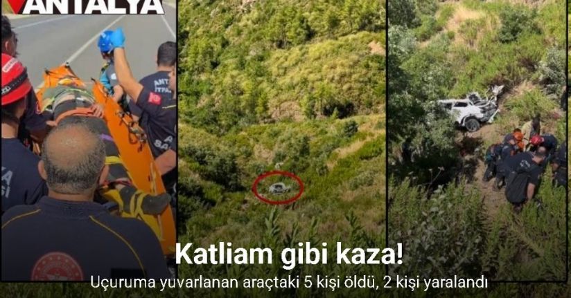 Antalya’da otomobil uçuruma yuvarlandı: 5 ölü, 2 yaralı