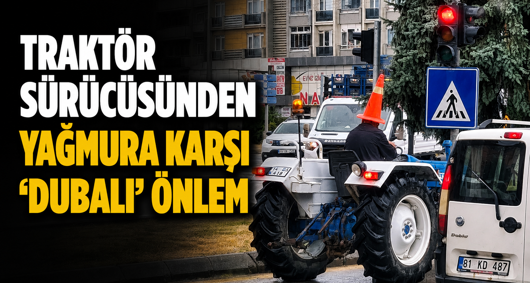 Traktör Sürücüsünden Yağmura Karşı 'Dubalı' Önlem