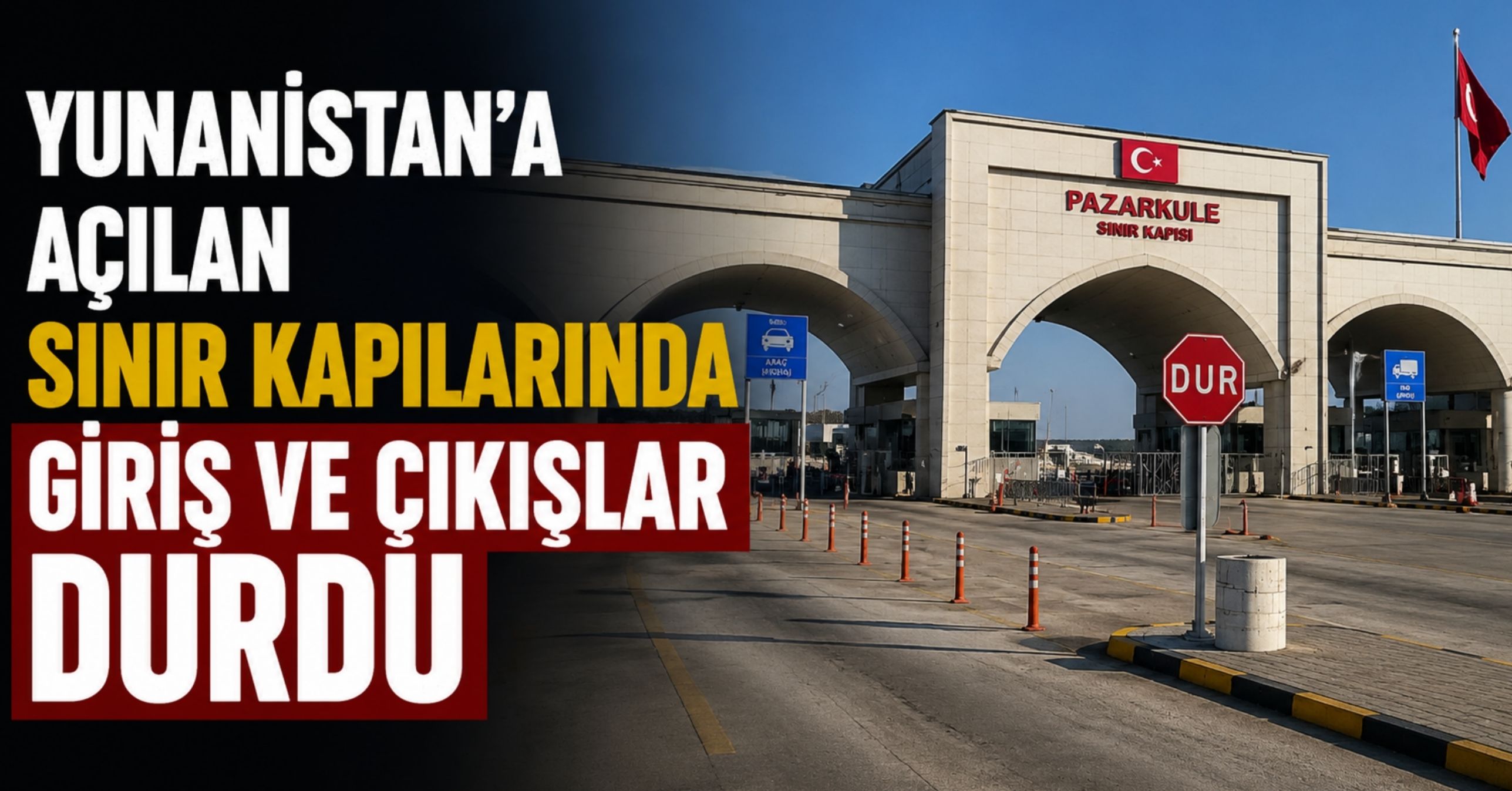 Yunanistan'a açılan sınır kapılarında giriş ve çıkışlar durdu