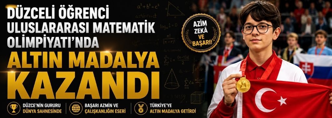 Düzceli öğrenci Uluslararası Matematik Olimpiyatı'nda altın madalya kazandı