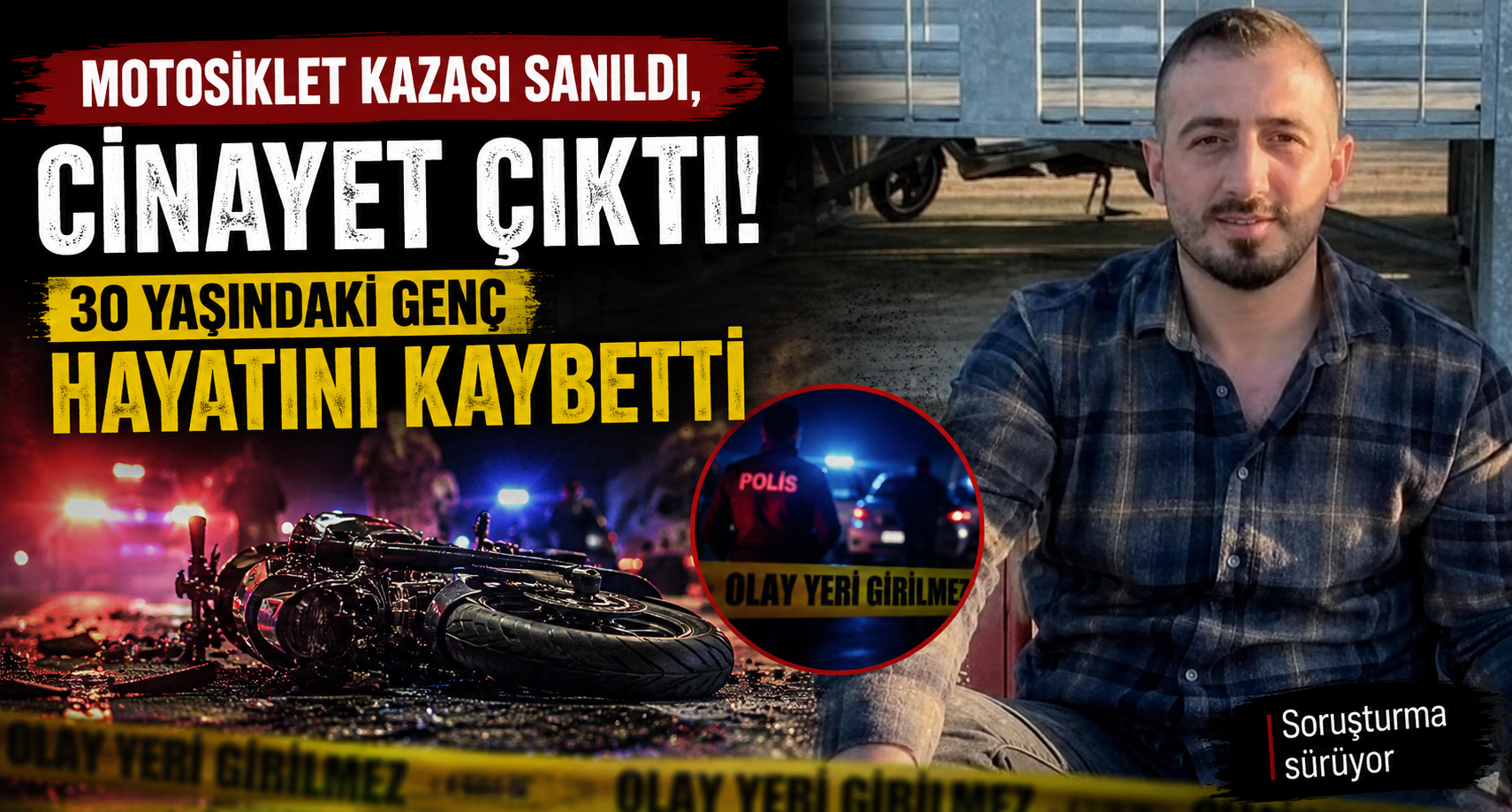 Motosiklet kazası sanıldı, cinayet çıktı: 30 yaşındaki genç hayatını kaybetti