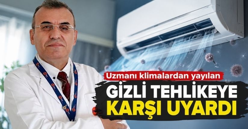 Uzmanı klimalardan yayılan gizli tehlikeye karşı uyardı