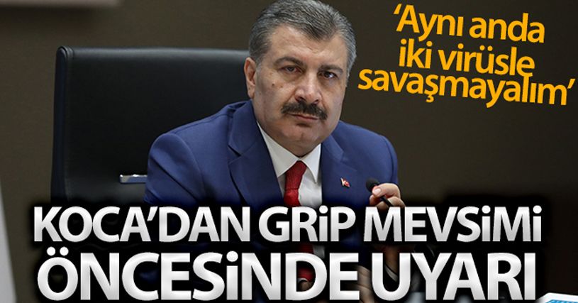 Sağlık Bakanı Koca: 'Gribin sebebi influenza virüsü, korona virüsle aynı şekilde bulaşır'