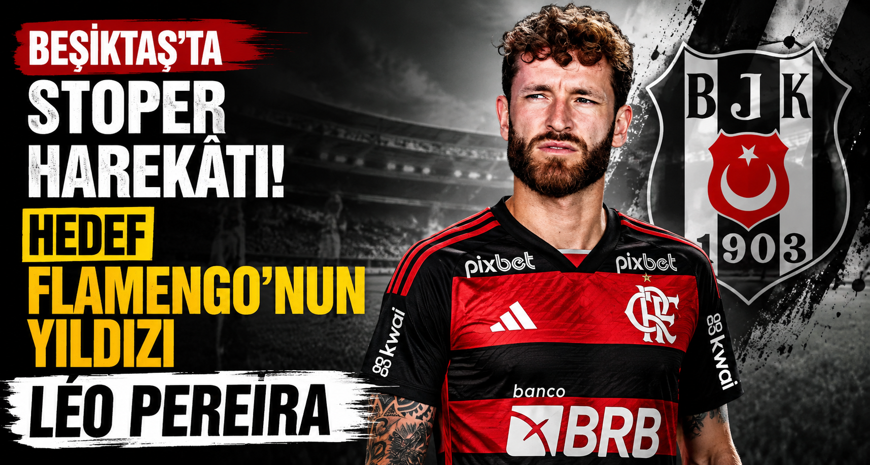 Beşiktaş'ta stoper harekâtı! Hedef Flamengo'nun yıldızı Léo Pereira