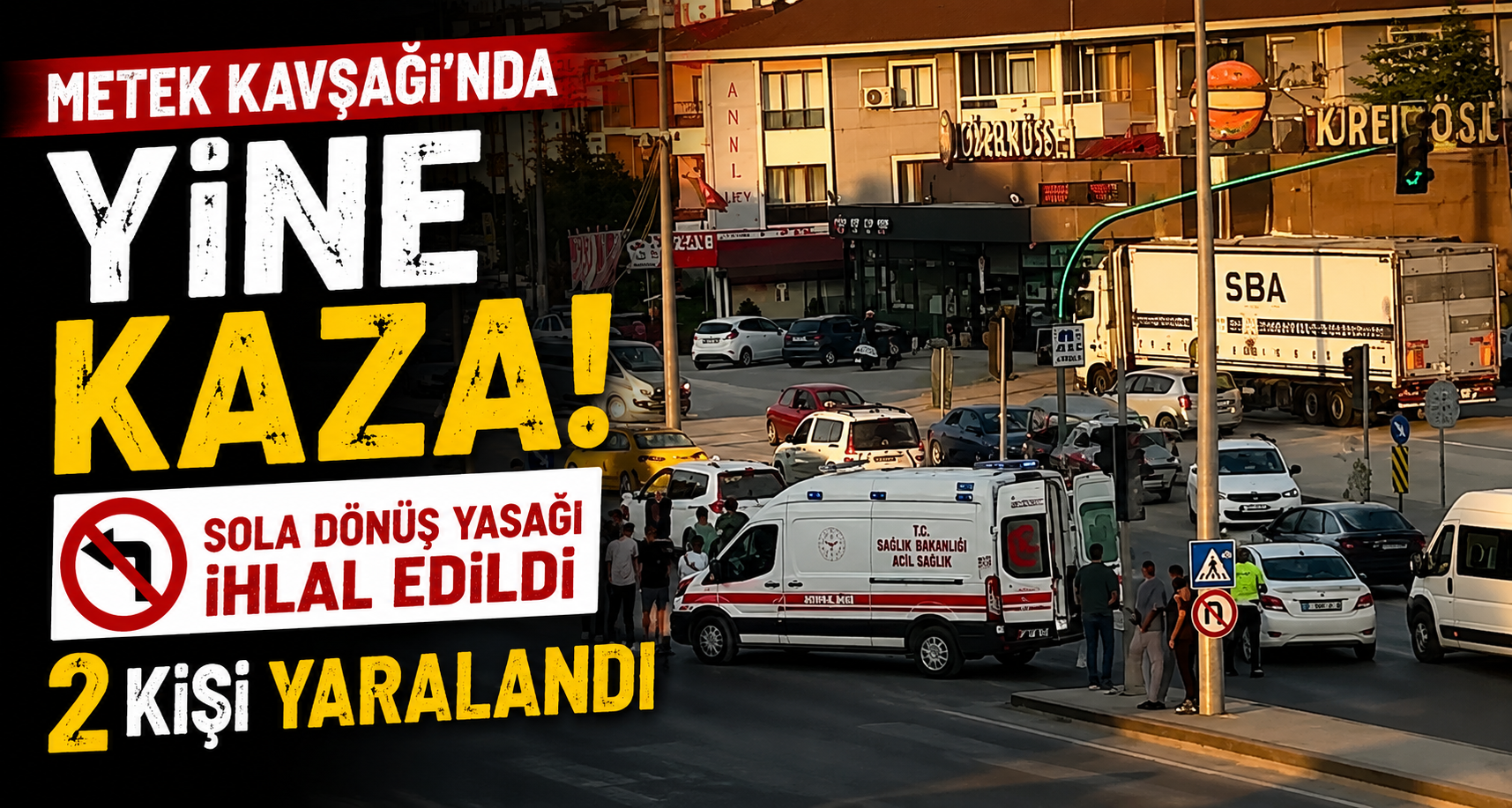 Metek Kavşağı'nda yine kaza: Sola dönüş yasağı ihlal edildi, 2 kişi yaralandı