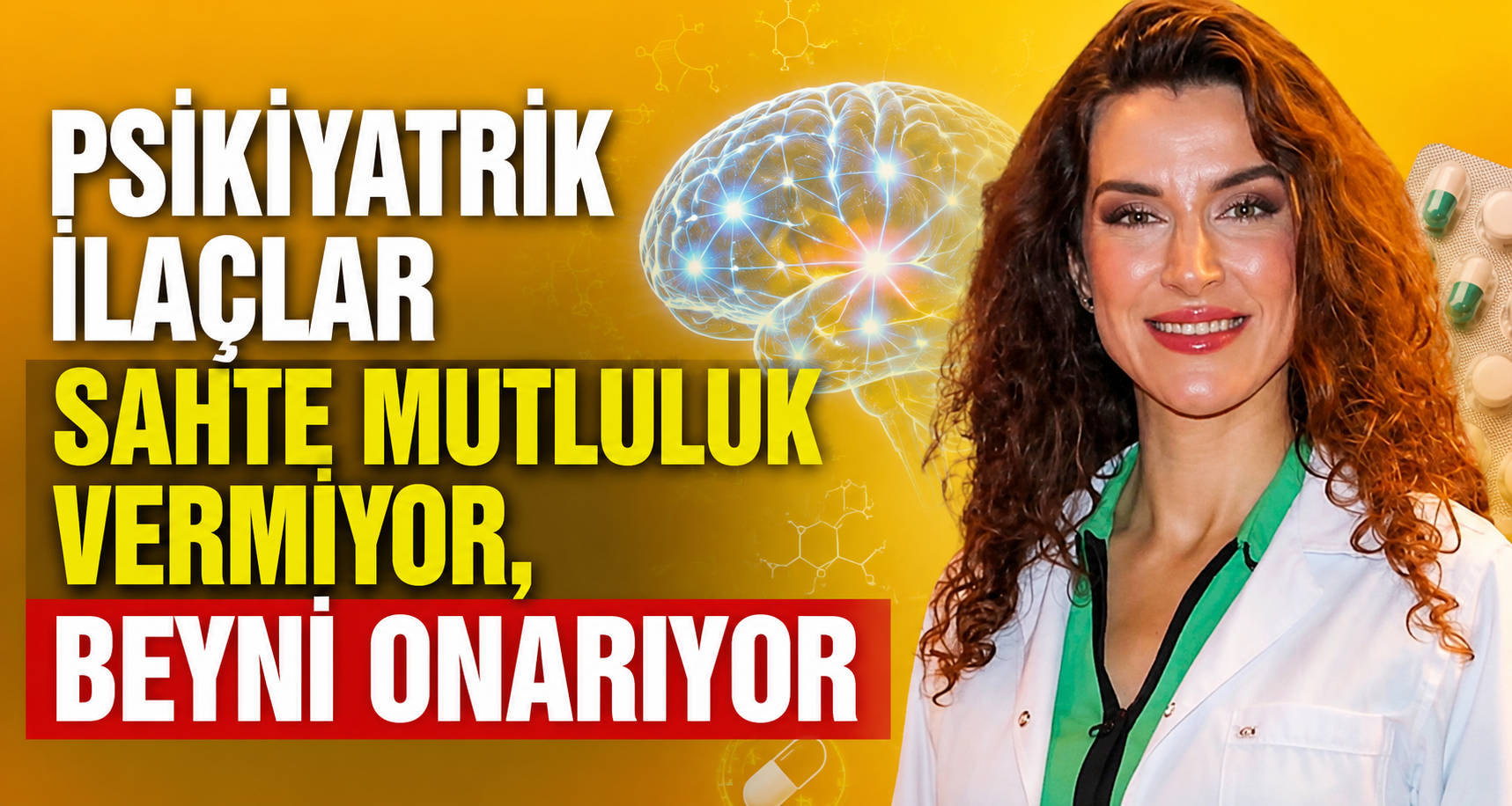Psikiyatrik ilaçlar sahte mutluluk vermiyor, beyni onarıyor