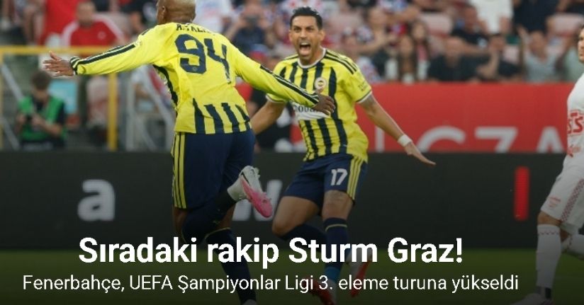 Sıradaki rakip Sturm Graz! Fenerbahçe, UEFA Şampiyonlar Ligi 3. eleme turuna yükseldi
