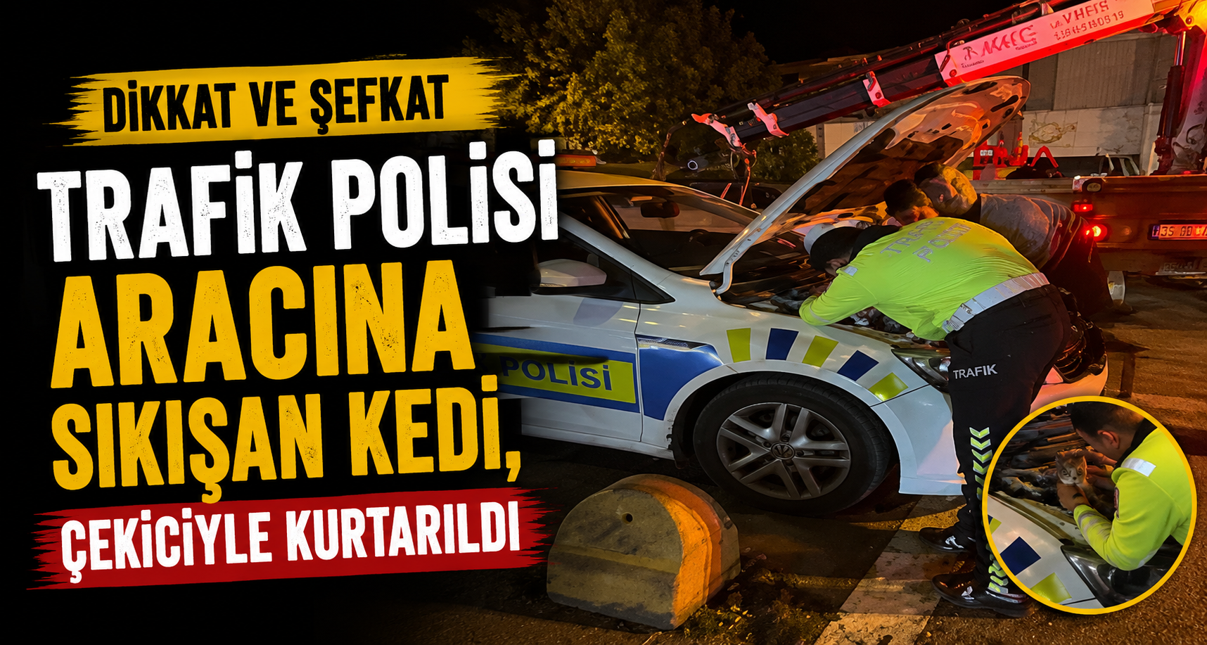  Trafik polisi aracına sıkışan kedi, çekiciyle kurtarıldı Trafik polisi aracına sıkışan kedi, çekiciyle kurtarıldı