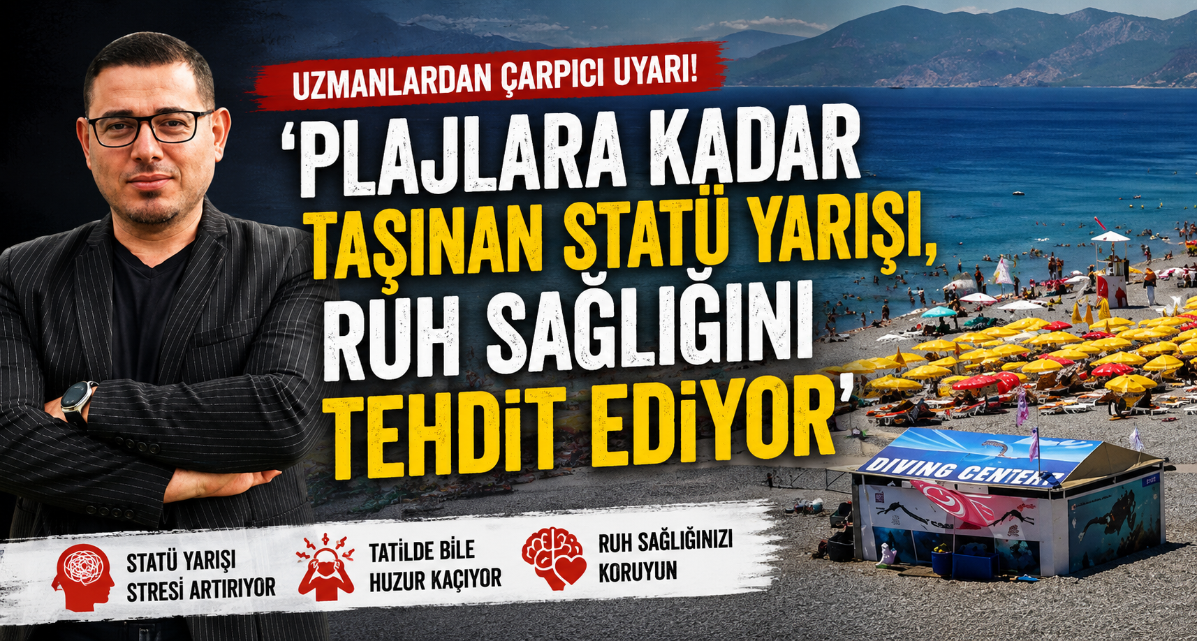 'Plajlara kadar taşınan statü yarışı, ruh sağlığını tehdit ediyor’