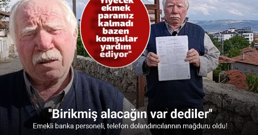 Bankadan emekli personel, telefon dolandırıcılarının mağduru oldu