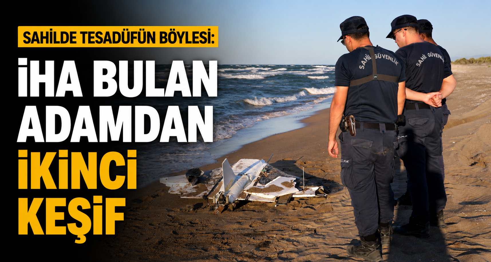 Sahilde tesadüfün böylesi: İHA bulan adamdan ikinci keşif