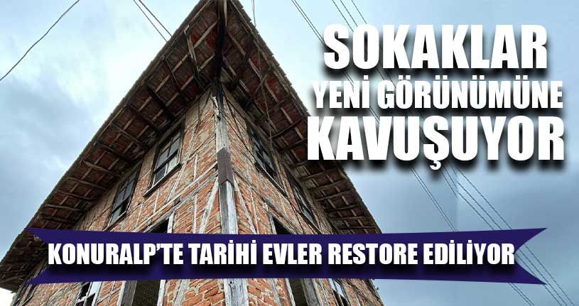 Konuralp’te Tarihi Evler Restore Ediliyor