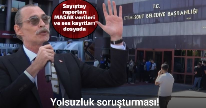 Etimesgut Belediyesi’ne yolsuzluk soruşturması