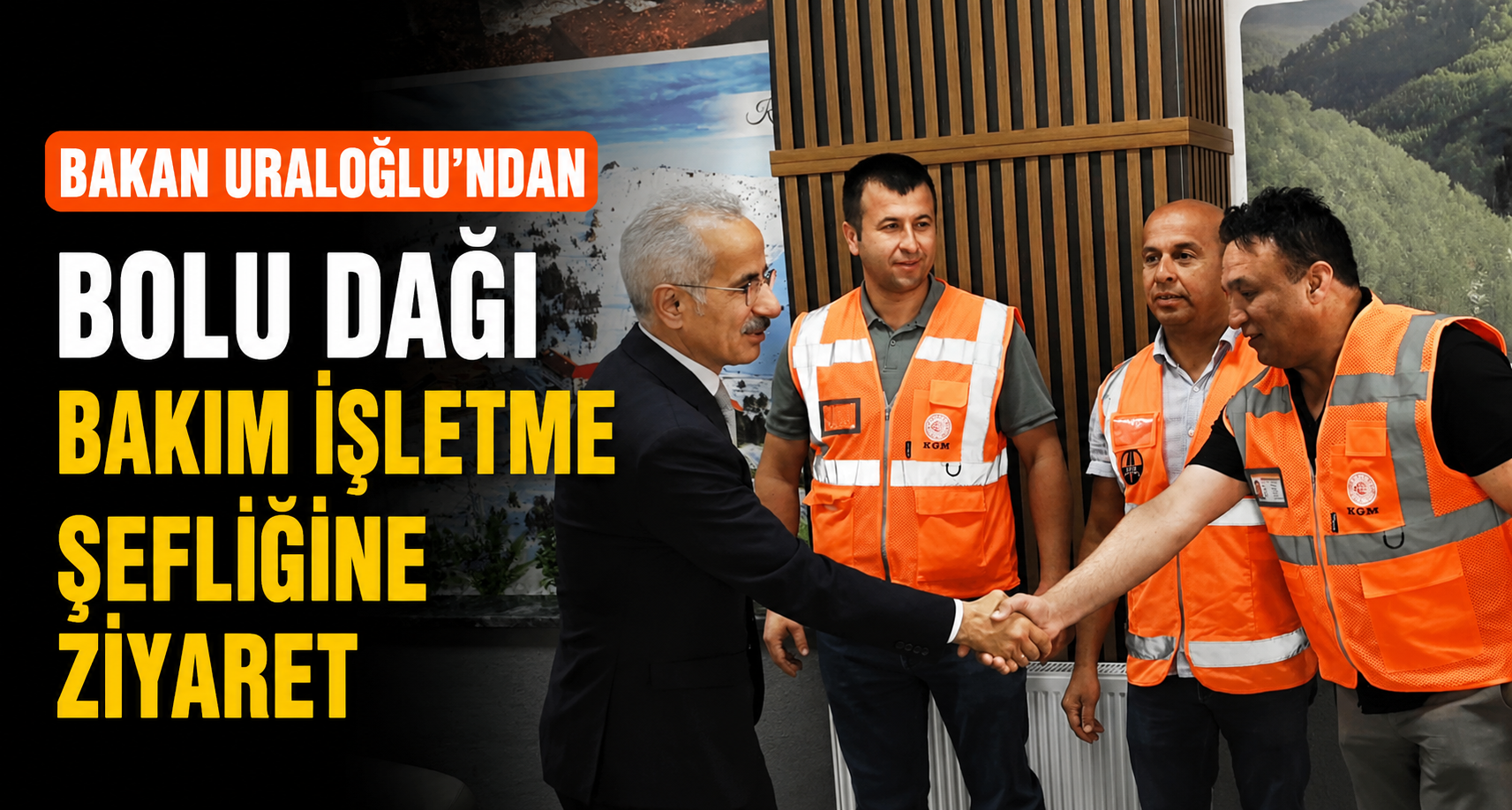 Bakan Uraloğlu’ndan Bolu Dağı Bakım İşletme Şefliğine ziyaret