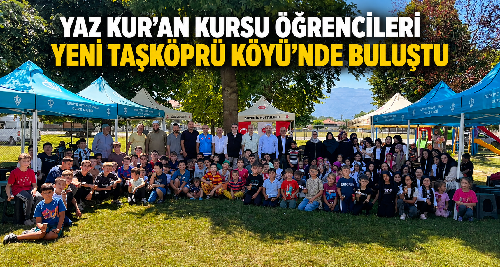 Yaz Kur’an Kursu Öğrencileri Yeni Taşköprü Köyü'nde Buluştu